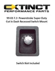 99-03 7.3 Power Stroke Cut in Dash Recessed Positional Switch Mount