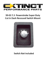 99-03 7.3 Power Stroke Cut in Dash Recessed Positional Switch Mount