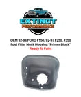 OEM 92-96 FORD F150, 92-97 F250, F350 Fuel Filler Neck Housing "Primer Black"